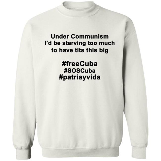Under Communism I'd Be Starving Too Much To Have Tits This Big Shirt Under Communism I'd Be Starving Too Much To Have Tits This Big Shirt