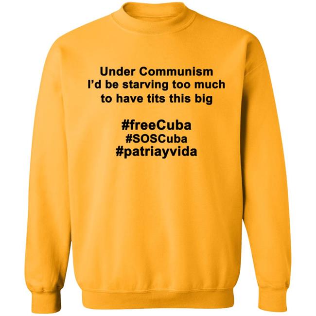 Under Communism I'd Be Starving Too Much To Have Tits This Big Shirt Under Communism I'd Be Starving Too Much To Have Tits This Big Shirt