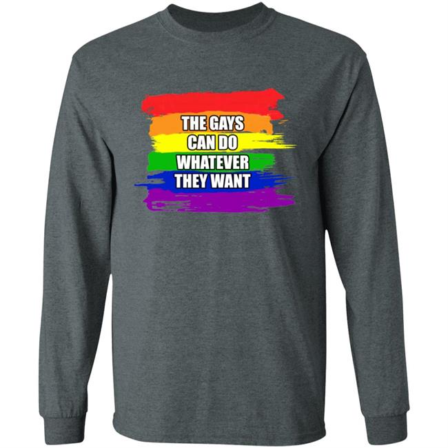 The Gays Can Do Whatever They Want Shirt The Gays Can Do Whatever They Want Shirt