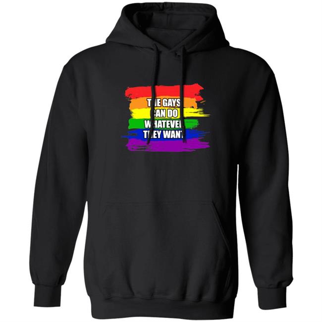 The Gays Can Do Whatever They Want Shirt The Gays Can Do Whatever They Want Shirt
