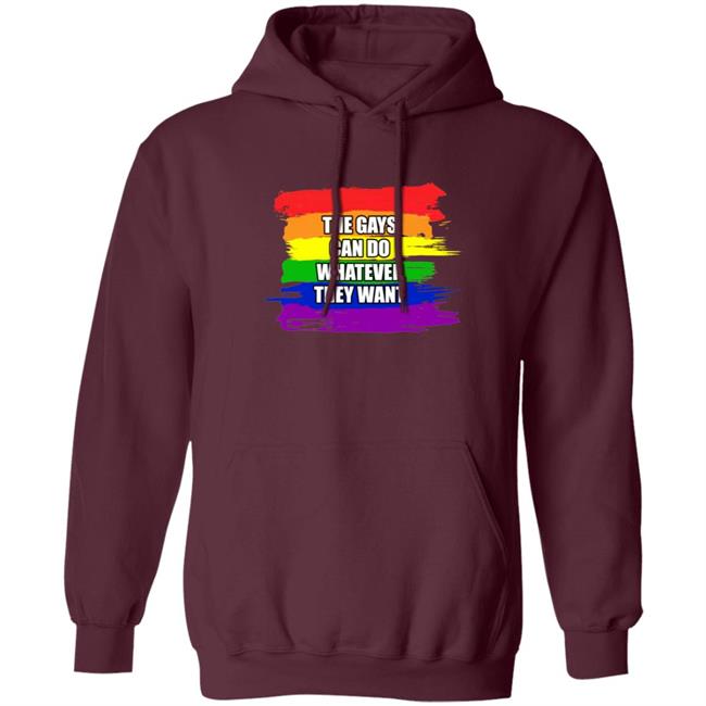 The Gays Can Do Whatever They Want Shirt The Gays Can Do Whatever They Want Shirt