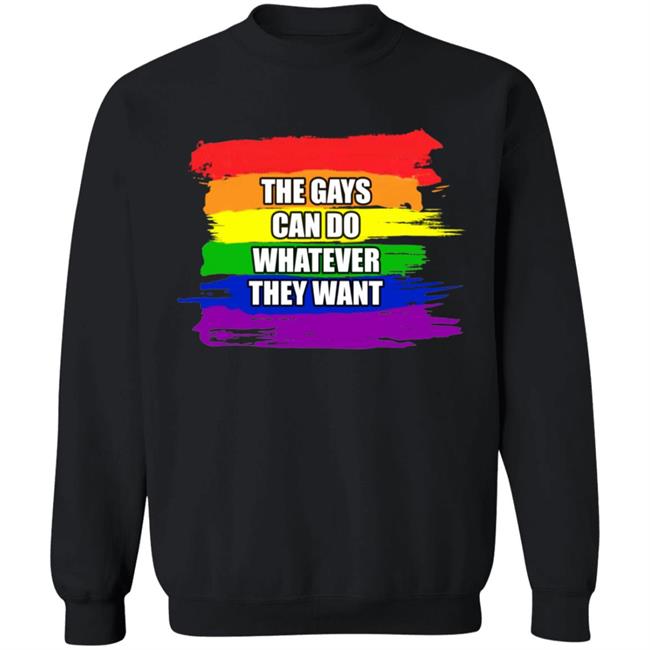 The Gays Can Do Whatever They Want Shirt The Gays Can Do Whatever They Want Shirt