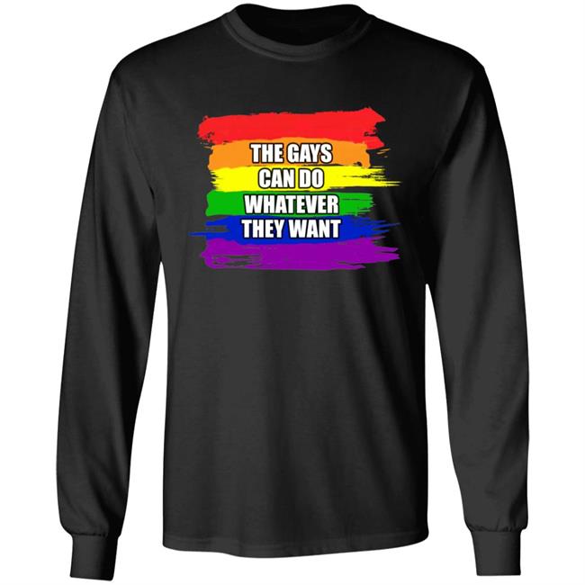 The Gays Can Do Whatever They Want Shirt