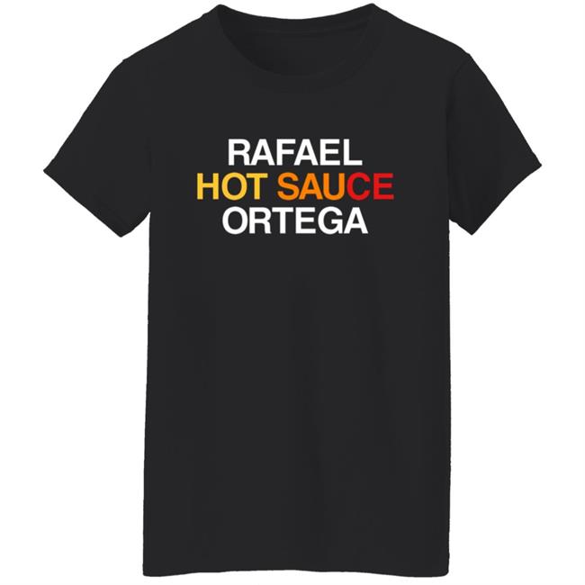 Obvious Shirts Rafael Hot Sauce Ortega Shirt Obvious Shirts Rafael Hot Sauce Ortega Shirt