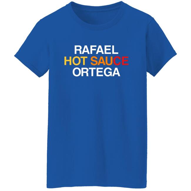 Obvious Shirts Rafael Hot Sauce Ortega Shirt Obvious Shirts Rafael Hot Sauce Ortega Shirt