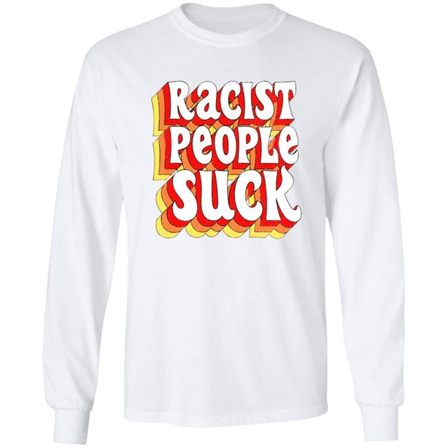 Racist People Suck Shirt Racist People Suck Shirt