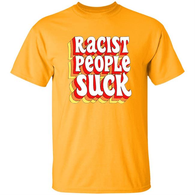 Racist People Suck Shirt Racist People Suck Shirt