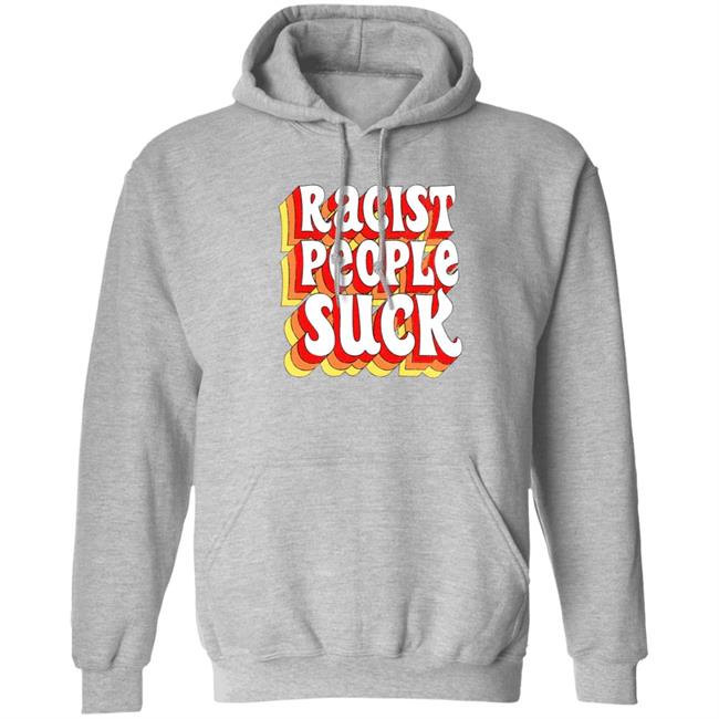Racist People Suck Shirt Racist People Suck Shirt