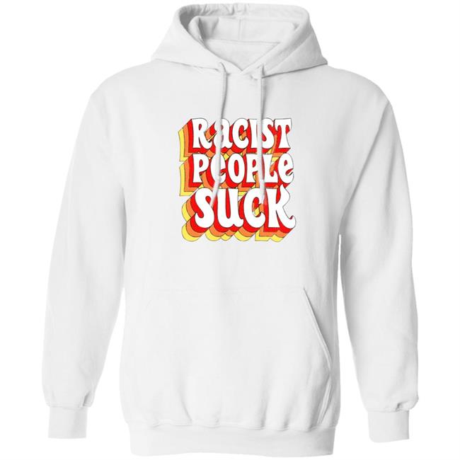 Racist People Suck Shirt Racist People Suck Shirt