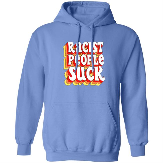 Racist People Suck Shirt Racist People Suck Shirt