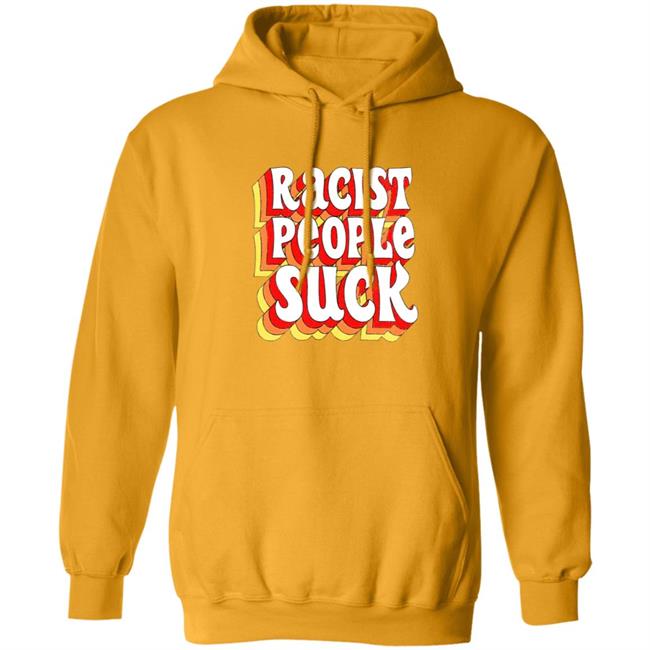 Racist People Suck Shirt Racist People Suck Shirt