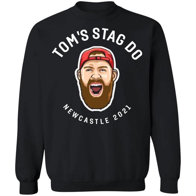 Tom's Stag Do New Castle 2021 Shirt Tom's Stag Do New Castle 2021 Shirt