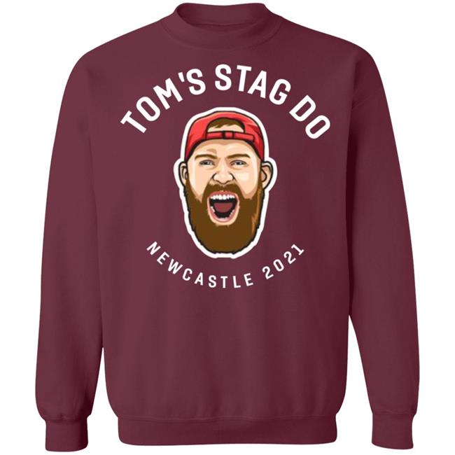 Tom's Stag Do New Castle 2021 Shirt Tom's Stag Do New Castle 2021 Shirt