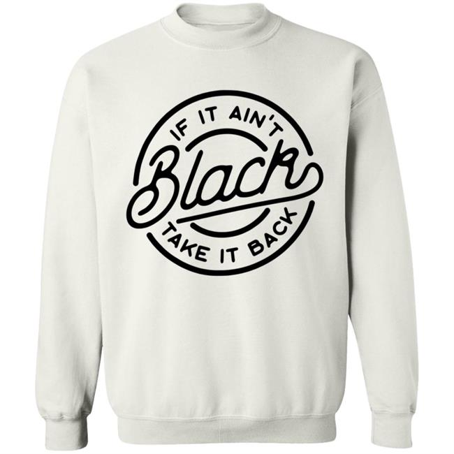 If It Ain't Black Take It Back Shirt If It Ain't Black Take It Back Shirt