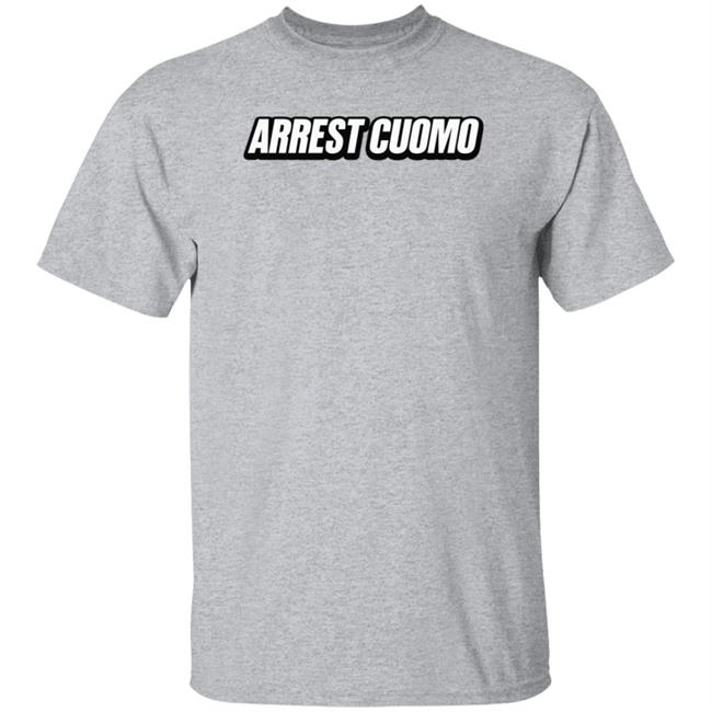 Arrest Cuomo Shirt Arrest Cuomo Shirt