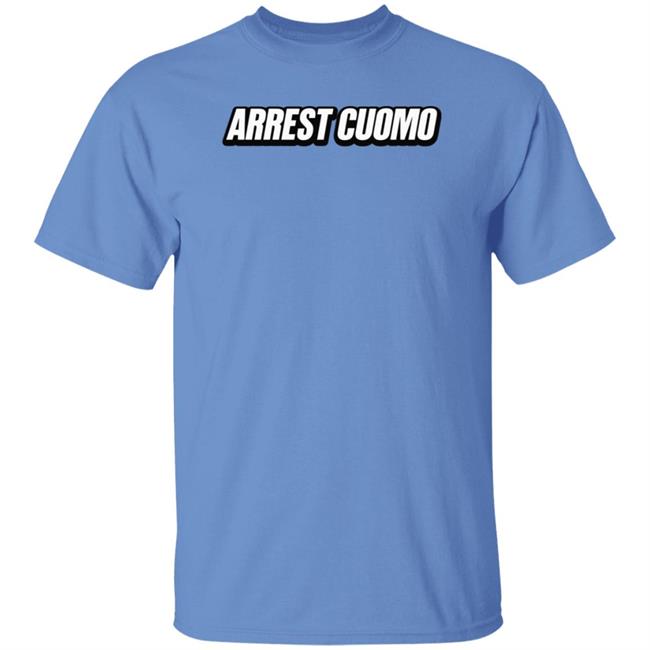 Arrest Cuomo Shirt Arrest Cuomo Shirt