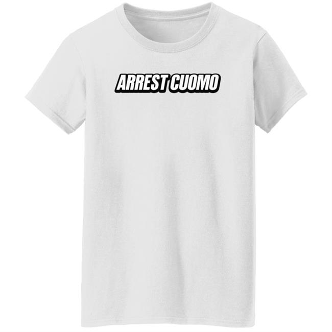 Arrest Cuomo Shirt Arrest Cuomo Shirt