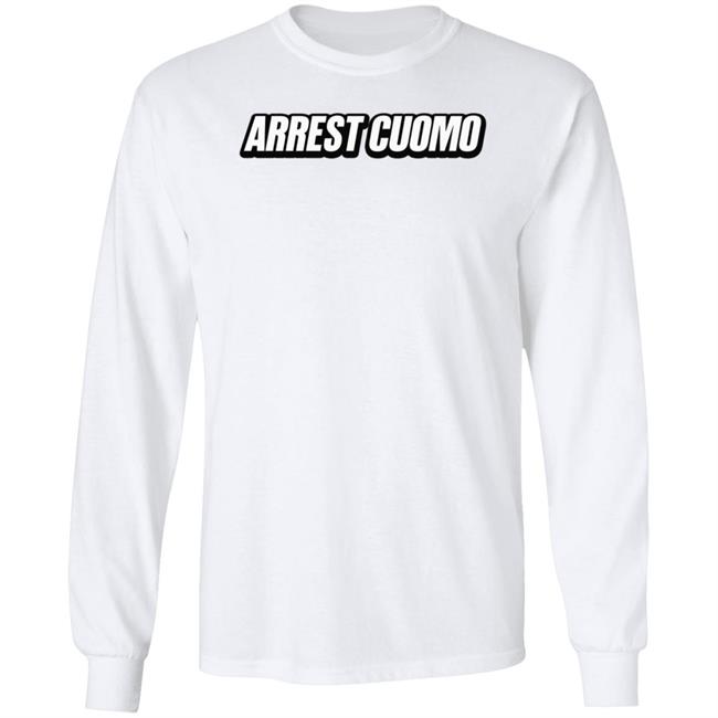 Arrest Cuomo Shirt Arrest Cuomo Shirt