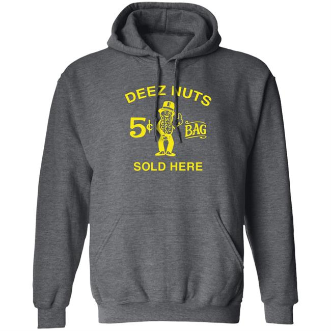 Deez Nuts Sold Here T Shirt Parody Planters Humor Deez Nuts Sold Here 5 Cent Bag Shirt Deez Nuts Sold Here T Shirt Parody Planters Humor Deez Nuts Sold Here 5 Cent Bag Shirt