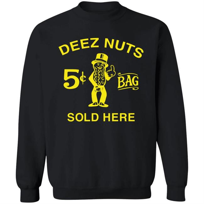 Deez Nuts Sold Here T Shirt Parody Planters Humor Deez Nuts Sold Here 5 Cent Bag Shirt Deez Nuts Sold Here T Shirt Parody Planters Humor Deez Nuts Sold Here 5 Cent Bag Shirt