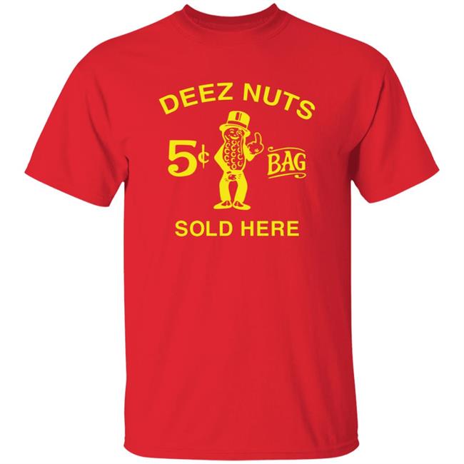 Deez Nuts Sold Here T Shirt Parody Planters Humor Deez Nuts Sold Here 5 Cent Bag Shirt Deez Nuts Sold Here T Shirt Parody Planters Humor Deez Nuts Sold Here 5 Cent Bag Shirt