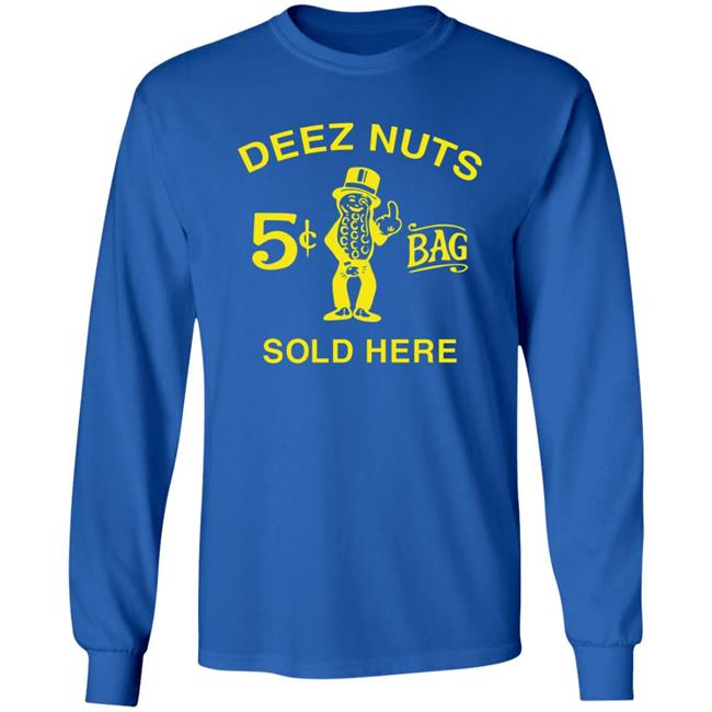 Deez Nuts Sold Here T Shirt Parody Planters Humor Deez Nuts Sold Here 5 Cent Bag Shirt Deez Nuts Sold Here T Shirt Parody Planters Humor Deez Nuts Sold Here 5 Cent Bag Shirt