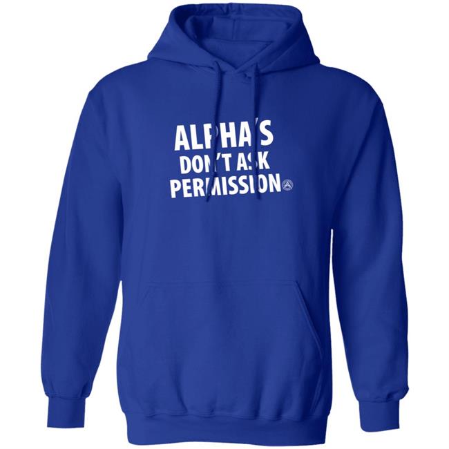 Alpha's Don't Ask Permission Shirt Alphaamerican Merch Alpha's Don't Ask Permission Shirt Alpha's Don't Ask Permission Shirt Alphaamerican Merch Alpha's Don't Ask Permission Shirt