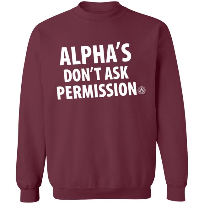 Alpha's Don't Ask Permission Shirt Alphaamerican Merch Alpha's Don't Ask Permission Shirt Alpha's Don't Ask Permission Shirt Alphaamerican Merch Alpha's Don't Ask Permission Shirt