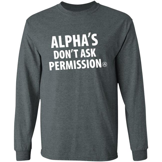 Alpha's Don't Ask Permission Shirt Alphaamerican Merch Alpha's Don't Ask Permission Shirt Alpha's Don't Ask Permission Shirt Alphaamerican Merch Alpha's Don't Ask Permission Shirt