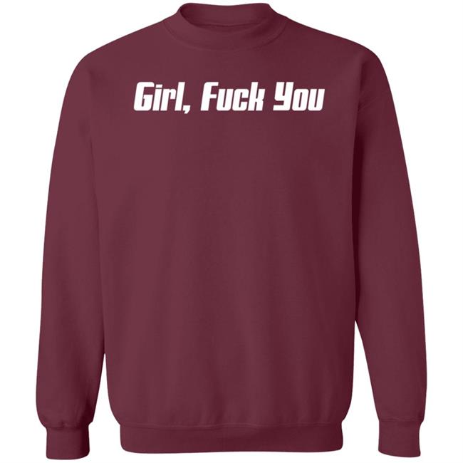 Girl Fuck You Shirt Girl Fuck You Shirt