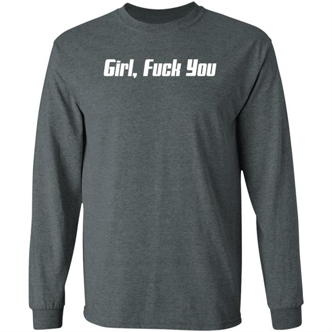 Girl Fuck You Shirt Girl Fuck You Shirt
