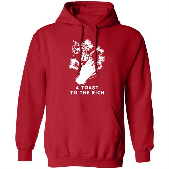 A Toast To The Rich T-Shirt A Toast To The Rich T-Shirt