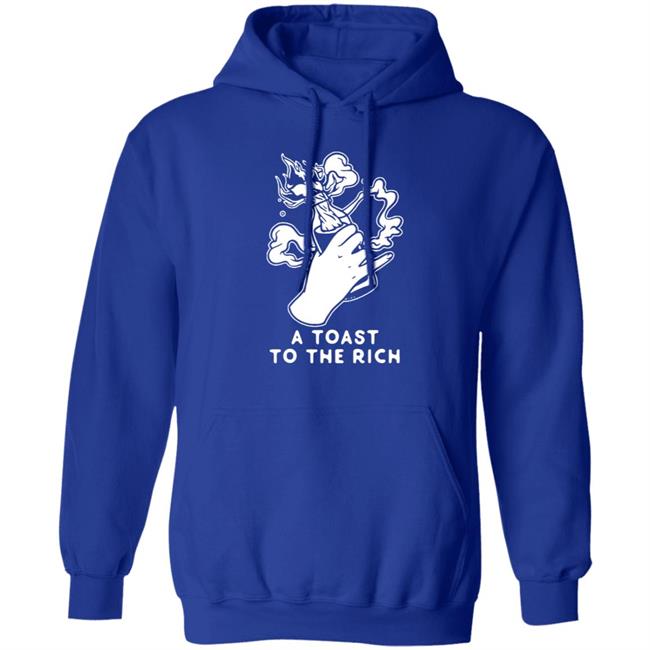 A Toast To The Rich T-Shirt A Toast To The Rich T-Shirt