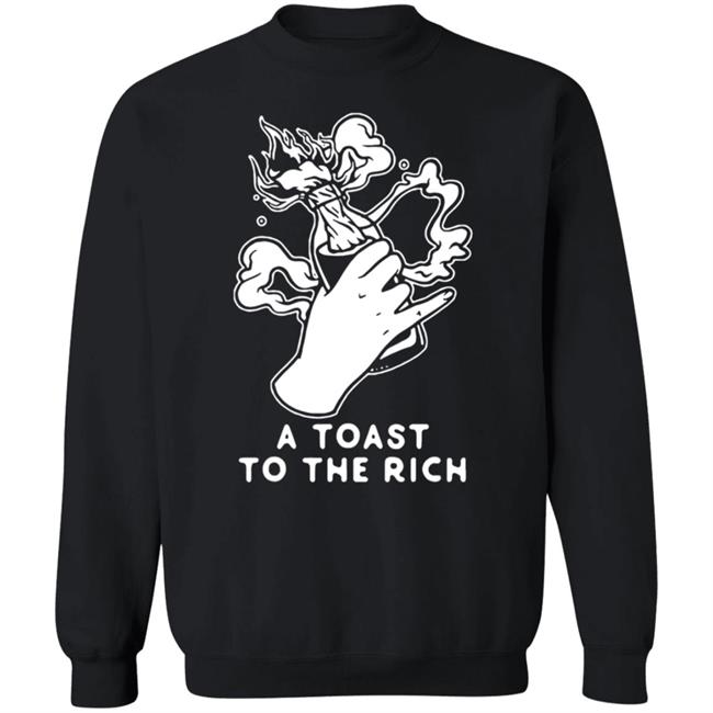 A Toast To The Rich T-Shirt A Toast To The Rich T-Shirt