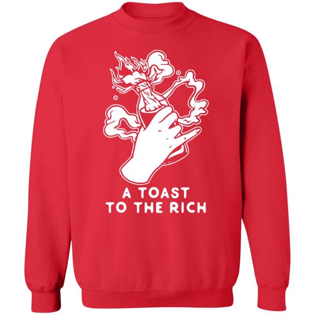 A Toast To The Rich T-Shirt A Toast To The Rich T-Shirt