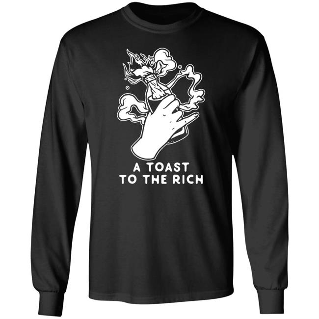 A Toast To The Rich T-Shirt A Toast To The Rich T-Shirt