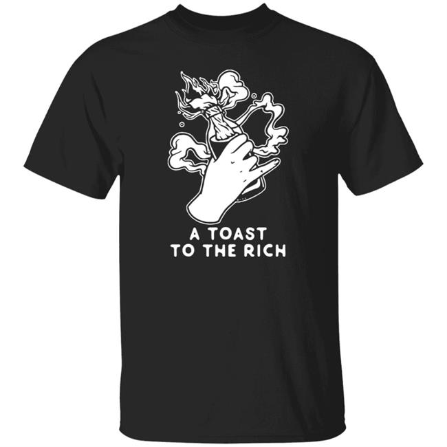 A Toast To The Rich T-Shirt