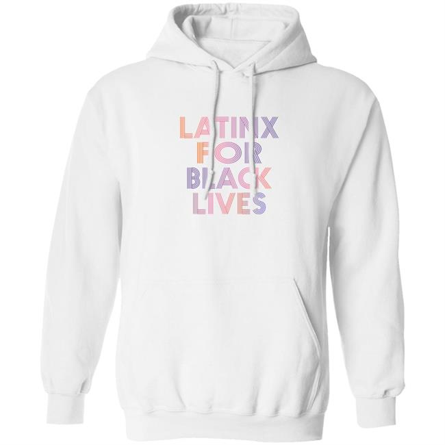 Latinx For Black Lives Shirt Latinx For Black Lives Shirt
