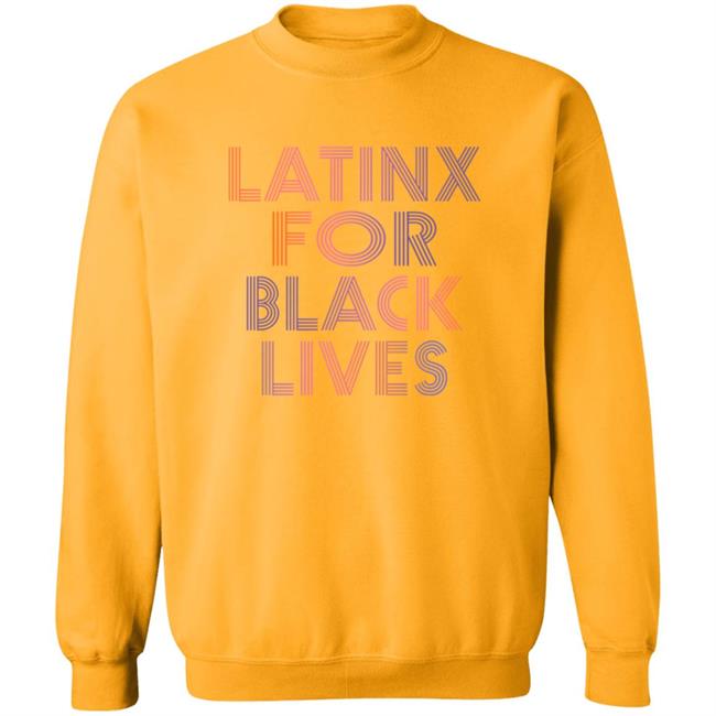 Latinx For Black Lives Shirt Latinx For Black Lives Shirt