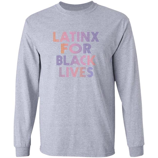 Latinx For Black Lives Shirt Latinx For Black Lives Shirt