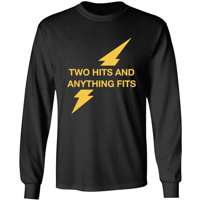 Two Hits And Anything Fits Shirt Two Hits And Anything Fits Shirt