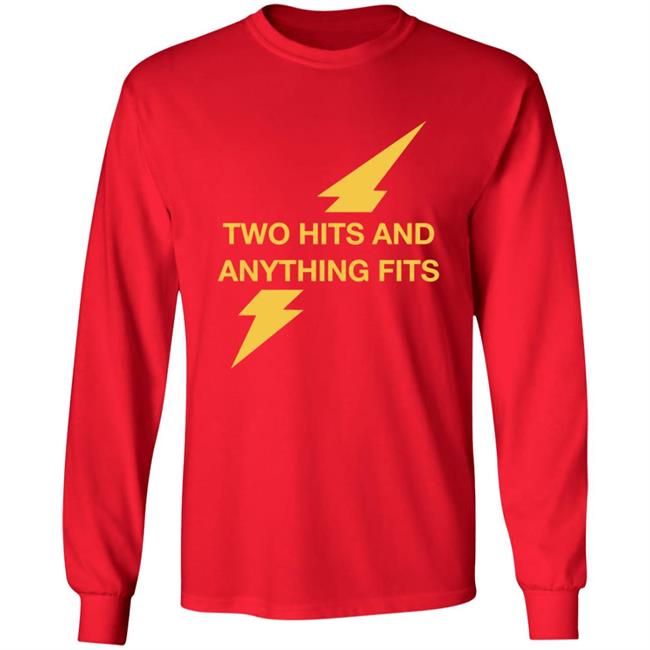 Two Hits And Anything Fits Shirt Two Hits And Anything Fits Shirt