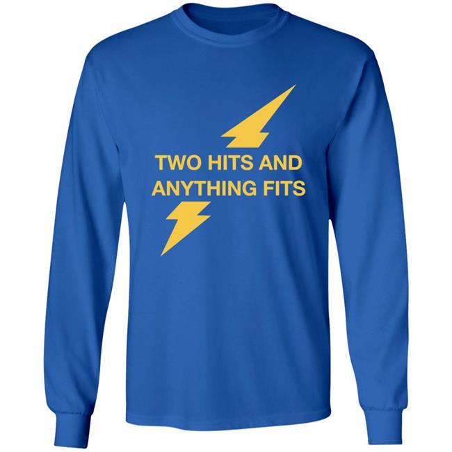 Two Hits And Anything Fits Shirt Two Hits And Anything Fits Shirt