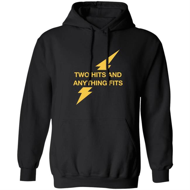 Two Hits And Anything Fits Shirt Two Hits And Anything Fits Shirt