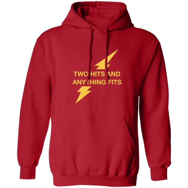 Two Hits And Anything Fits Shirt Two Hits And Anything Fits Shirt