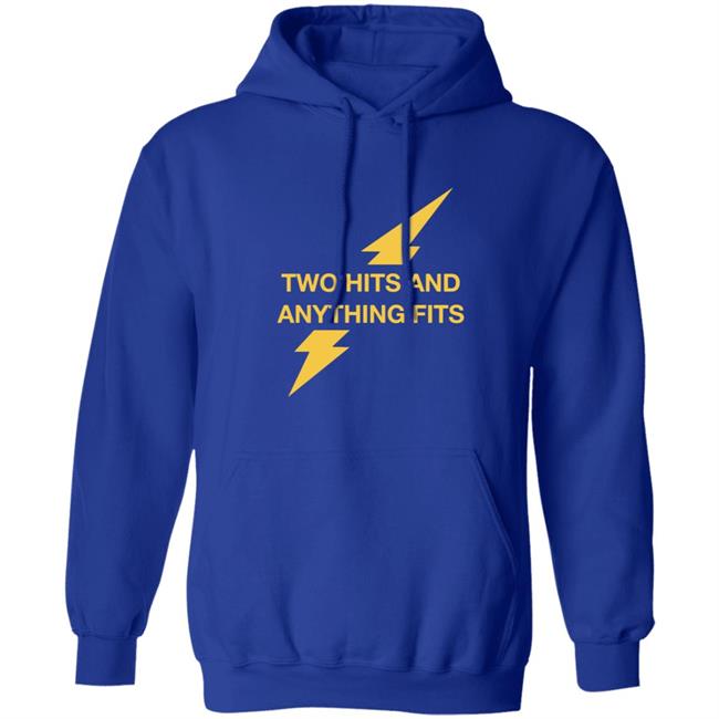 Two Hits And Anything Fits Shirt Two Hits And Anything Fits Shirt