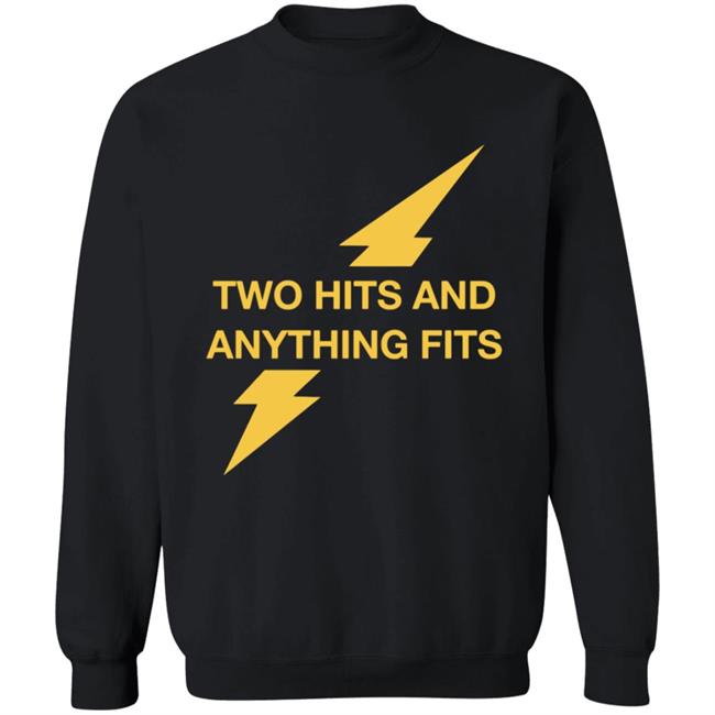 Two Hits And Anything Fits Shirt Two Hits And Anything Fits Shirt