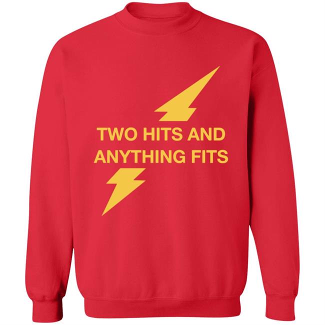 Two Hits And Anything Fits Shirt Two Hits And Anything Fits Shirt
