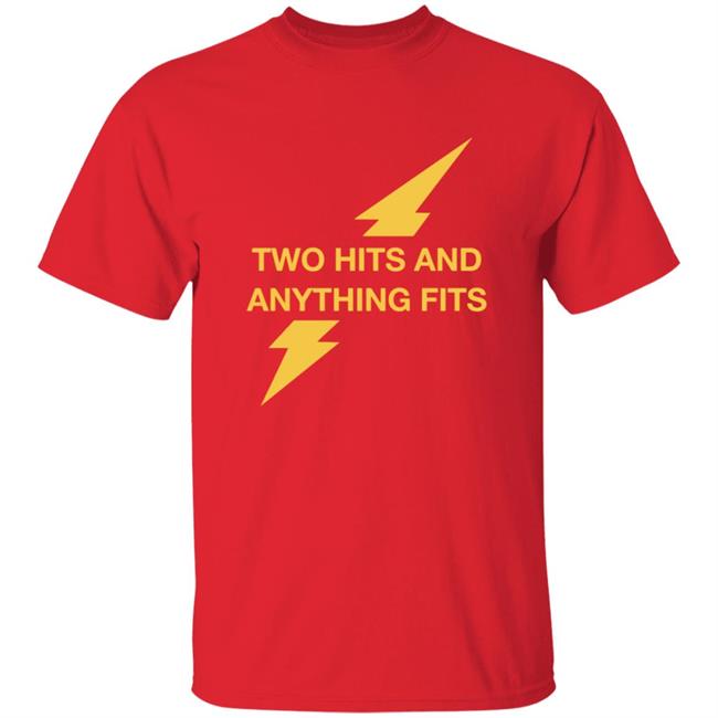 Two Hits And Anything Fits Shirt Two Hits And Anything Fits Shirt