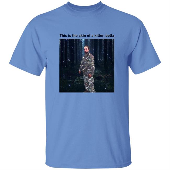 This Is The Skin Of A Killer Bella Shirt This Is The Skin Of A Killer Bella Shirt